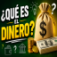 ¿QUE ES EL DINERO?